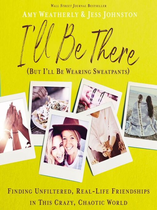 Title details for I'll Be There (But I'll Be Wearing Sweatpants) by Amy Weatherly - Available
